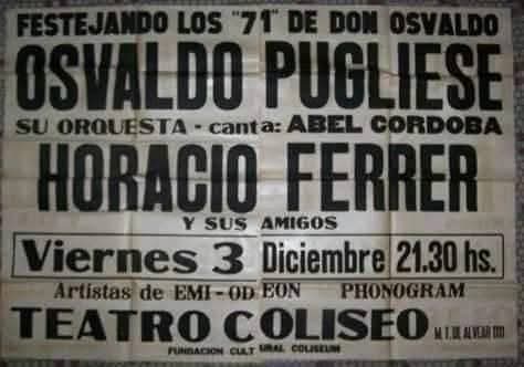Horacio Ferrer — Hay algunos letristas a los que estoy aferrado. Cátulo, Homero Manzi, Expósito, Camilloni; ahora empiezo con Horacio Ferrer. Ferrer va a escribir mi vida. Yo digo: Bueno Horacio, empezá. Pero nada de introitos. Introitos yo no quiero.
ANÍBAL TROILO