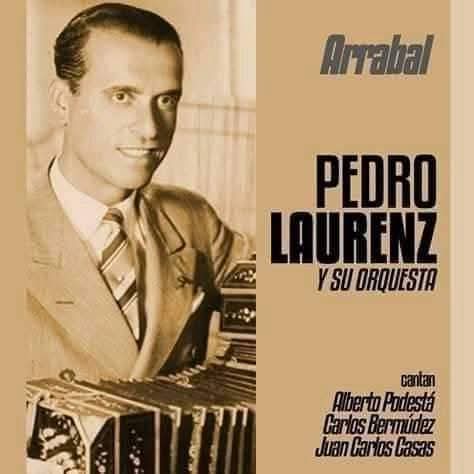 Pedro Laurenz — Pedro Laurenz marcó otra etapa de mi vida artística. Con ese gran hombre y excelente músico, director y compositor grabé por primera vez Alma de bohemio.
ALBERTO PODESTÁ